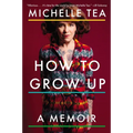 How to Grow Up: A Memoir