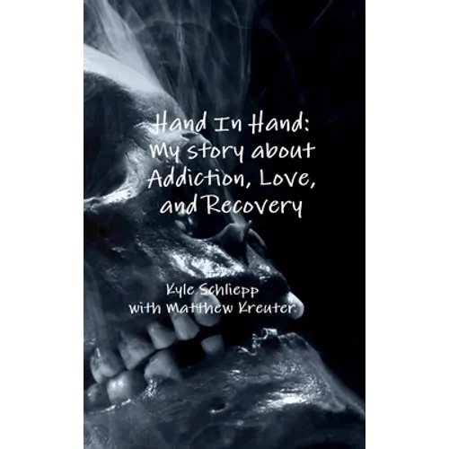 Hand In Hand: My story about Addiction, Love, and Recovery