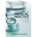 Growing a Medical Practice: From frustration to a high performance business