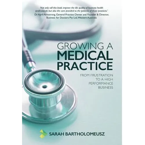 Growing a Medical Practice: From frustration to a high performance business