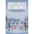 Indigenous Resurgence: Decolonialization and Movements for Environmental Justice