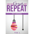 Turn Your Dream On Repeat - Pick 4 Lottery Workbook