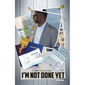 I'm Not Done Yet: A Memoir