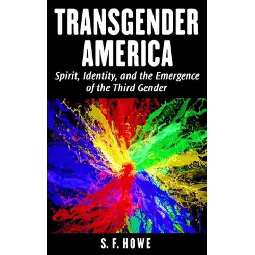 Transgender America: Spirit, Identity, And The Emergence Of The Third Gender