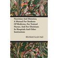 Nutrition and Dietetics; A Manual for Students of Medicine, for Trained Nurses, and for Dietitians in Hospitals and Other Institutions