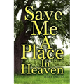Save Me a Place in Heaven