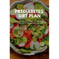 Prediabetes Diet Plan: A Busy Professional's Step by Step Guide to Managing Prediabetes through Diet
