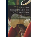 Life and Correspondence of George Read