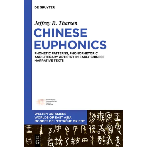 Chinese Euphonics: Phonological Patterns, Phonorhetoric and Literary Artistry in Early Chinese Narrative Texts