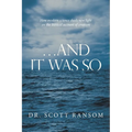 ...And It Was So: How Modern Science Sheds New Light on the Biblical Account of Creation