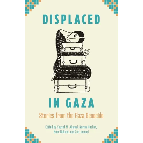 Displaced in Gaza: Stories from the Gaza Genocide