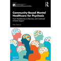 Community-Based Mental Healthcare for Psychosis: From Homelessness to Recovery and Continued In-Home Support