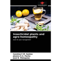Insecticidal plants and agro-homeopathy