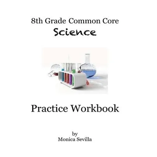 8th Grade Common Core Science Practice Workbook: Chemical Reactions