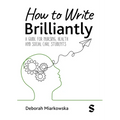 How to Write Brilliantly: A Guide for Nursing, Health & Social Care Students