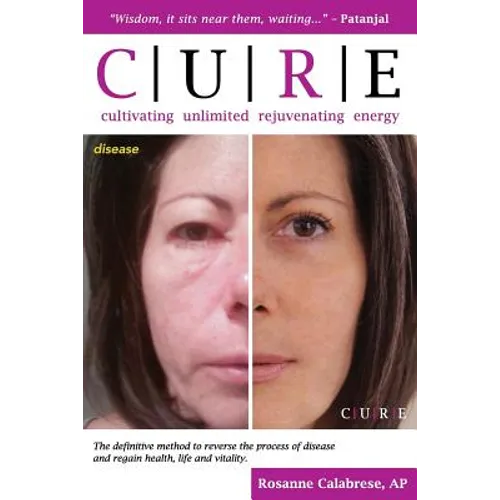 C.U.R.E. Cultivating Unlimited Rejuvenating Energy B&W: The definitive method to reverse the process of disease and regain health, life and vitality