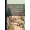 High-frequency Currents In The Treatment Of Some Diseases