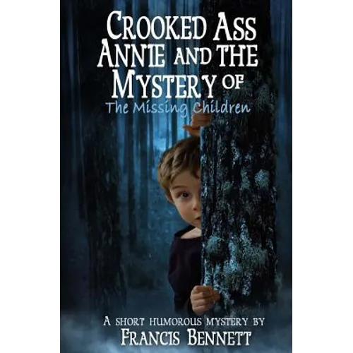 CROOKED ASS ANNIE And The Mystery of The Missing Children