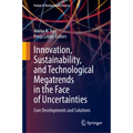 Innovation, Sustainability, and Technological Megatrends in the Face of Uncertainties: Core Developments and Solutions
