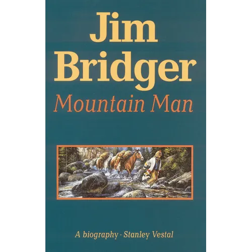 Jim Bridger, Mountain Man: A Biography