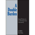 A Double Burden: Israeli Jews in Contemporary Germany