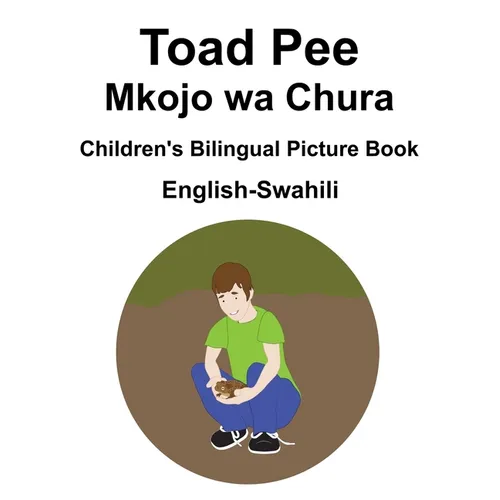 English-Swahili Toad Pee/Mkojo wa Chura Children's Bilingual Picture Book