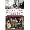 Abigail Scott Duniway and Susan B. Anthony in Oregon: Hesitate No Longer