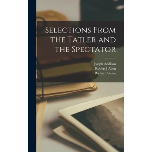 Selections From the Tatler and the Spectator