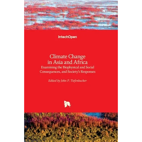 Climate Change in Asia and Africa: Examining the Biophysical and Social Consequences, and Society's Responses