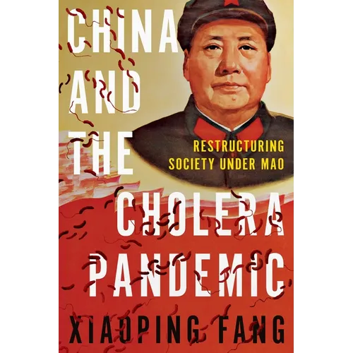 China and the Cholera Pandemic: Restructuring Society Under Mao