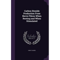 Carbon Dioxide Production From Nerve Fibres When Resting and When Stimulated