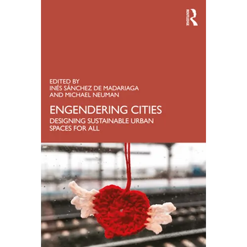 Engendering Cities: Designing Sustainable Urban Spaces for All