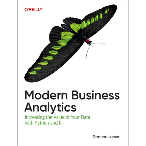 Modern Business Analytics: Increasing the Value of Your Data with Python and R