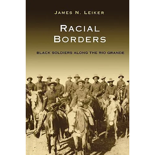 Racial Borders: Black Soldiers Along the Rio Grande