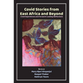 Covid Stories from East Africa and Beyond: Lived Experiences and Forward-Looking Reflections