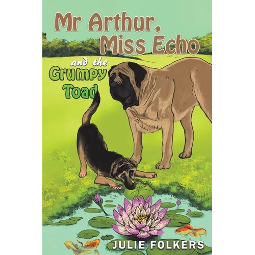 Mr Arthur, Miss Echo and the Grumpy Toad