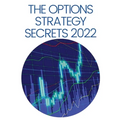 The Options Strategy Secrets 2022: The Comprehensive Guide for Beginners to Learn Options Trading, with the Best Strategies and Techniques to Use to M