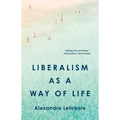 Liberalism as a Way of Life
