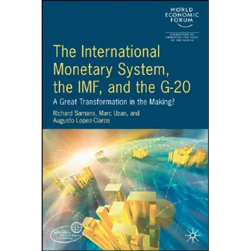 The International Monetary System, the IMF and the G20: A Great Transformation in the Making?