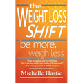 The Weight Loss Shift: Be More, Weigh Less