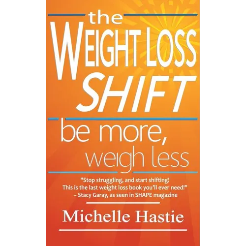 The Weight Loss Shift: Be More, Weigh Less