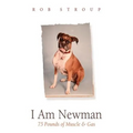 I Am Newman: 75 Pounds of Muscle & Gas