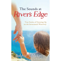 The Sounds at River's Edge: True Stories of Growing Up on the Intracoastal Waterway