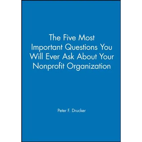 The Five Most Important Questions You Will Ever Ask about Your Nonprofit Organization