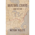 Basketball Country: A Road Trip Story