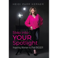 Step into Your Spotlight: Inspiring Women to Play Bigger