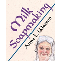 Milk Soapmaking: The Smart Guide to Making Milk Soap From Cow Milk, Goat Milk, Buttermilk, Cream, Coconut Milk, or Any Other Animal or Plant Milk
