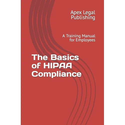 The Basics of HIPAA Compliance: A Training Manual for Employees