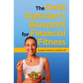 The Debt Dietician's Blueprint for Financial Fitness