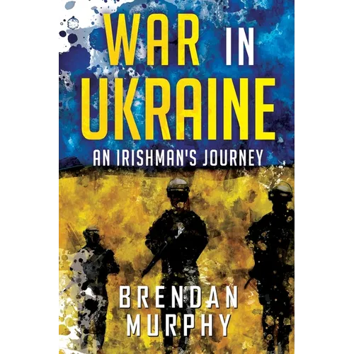 War in Ukraine: An Irishman's Journey